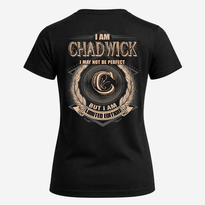 CHADWICK 2K-101–Personalized Name Quote Apparel “I Am NAME May Not Be Perfect But I Am Limited Edition”