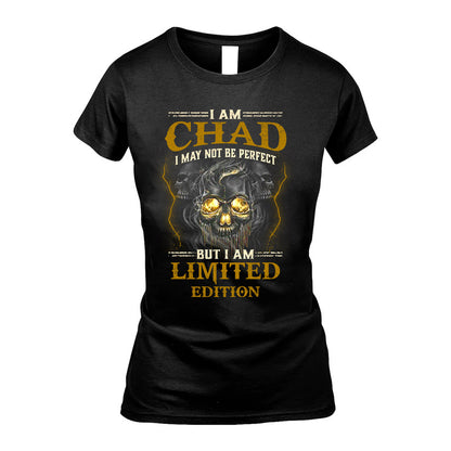 I Am Chad, I May Not Be Perfect, But I Am Limited Edition – Personalized Skull T-Shirt