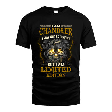 I Am Chandler, I May Not Be Perfect, But I Am Limited Edition – Personalized Skull T-Shirt