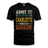 CHARLOTTE HH88-K2–Personalized Funny Quote Apparel “Life Without NAME Would Be Boring”