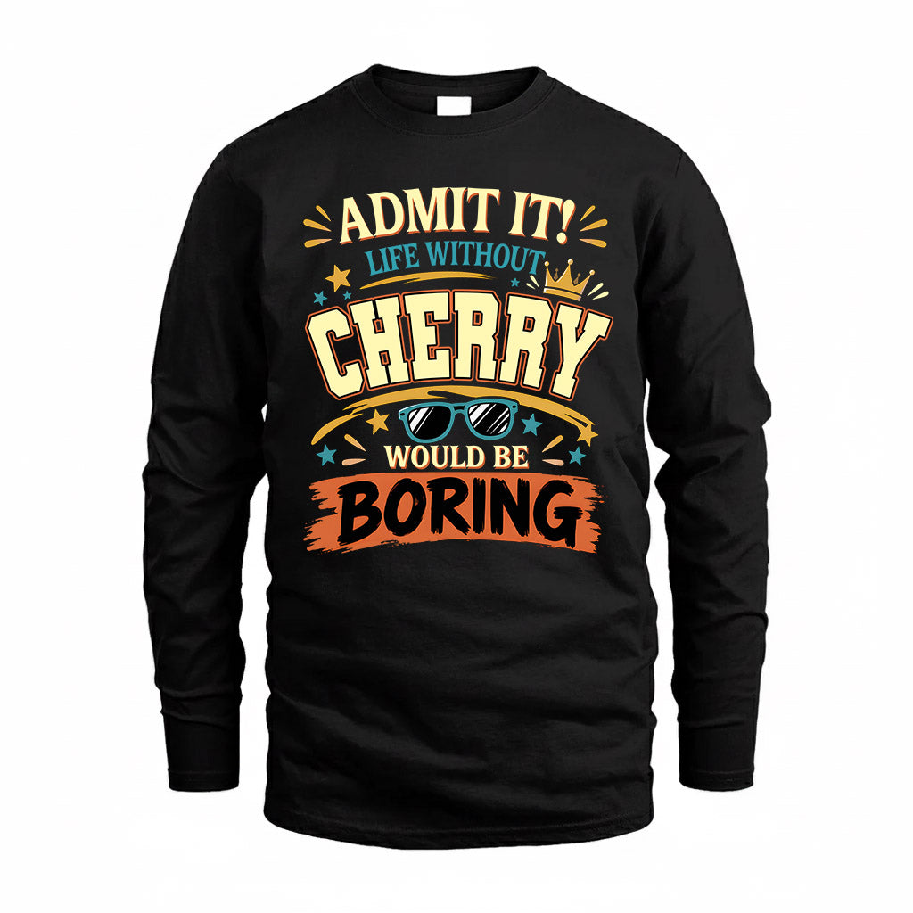 CHERRY HH F005 Life Without You Would Be Boring Funny T-Shirt