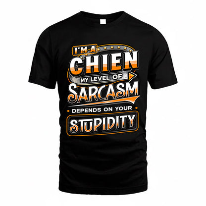 CHIEN TT88-K6-229 – Personalized Funny Sarcasm Apparel "My Level Of Sarcasm Depends On Your Stupidity"