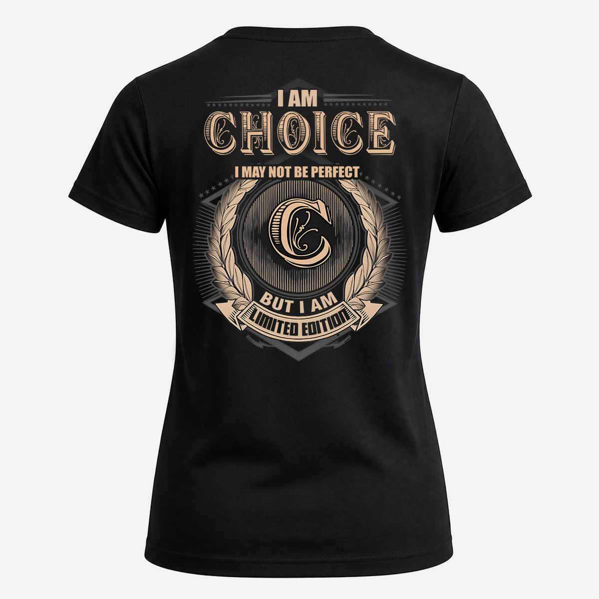CHOICE 2K-101–Personalized Name Quote Apparel “I Am NAME May Not Be Perfect But I Am Limited Edition”