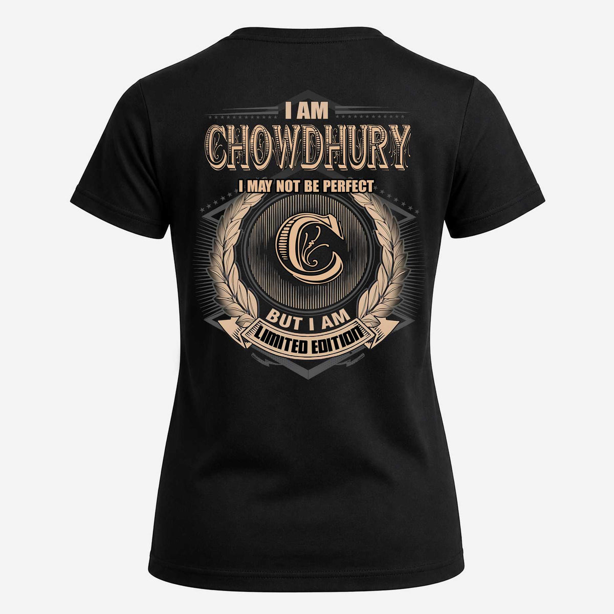 CHOWDHURY 2K-101–Personalized Name Quote Apparel “I Am NAME May Not Be Perfect But I Am Limited Edition”