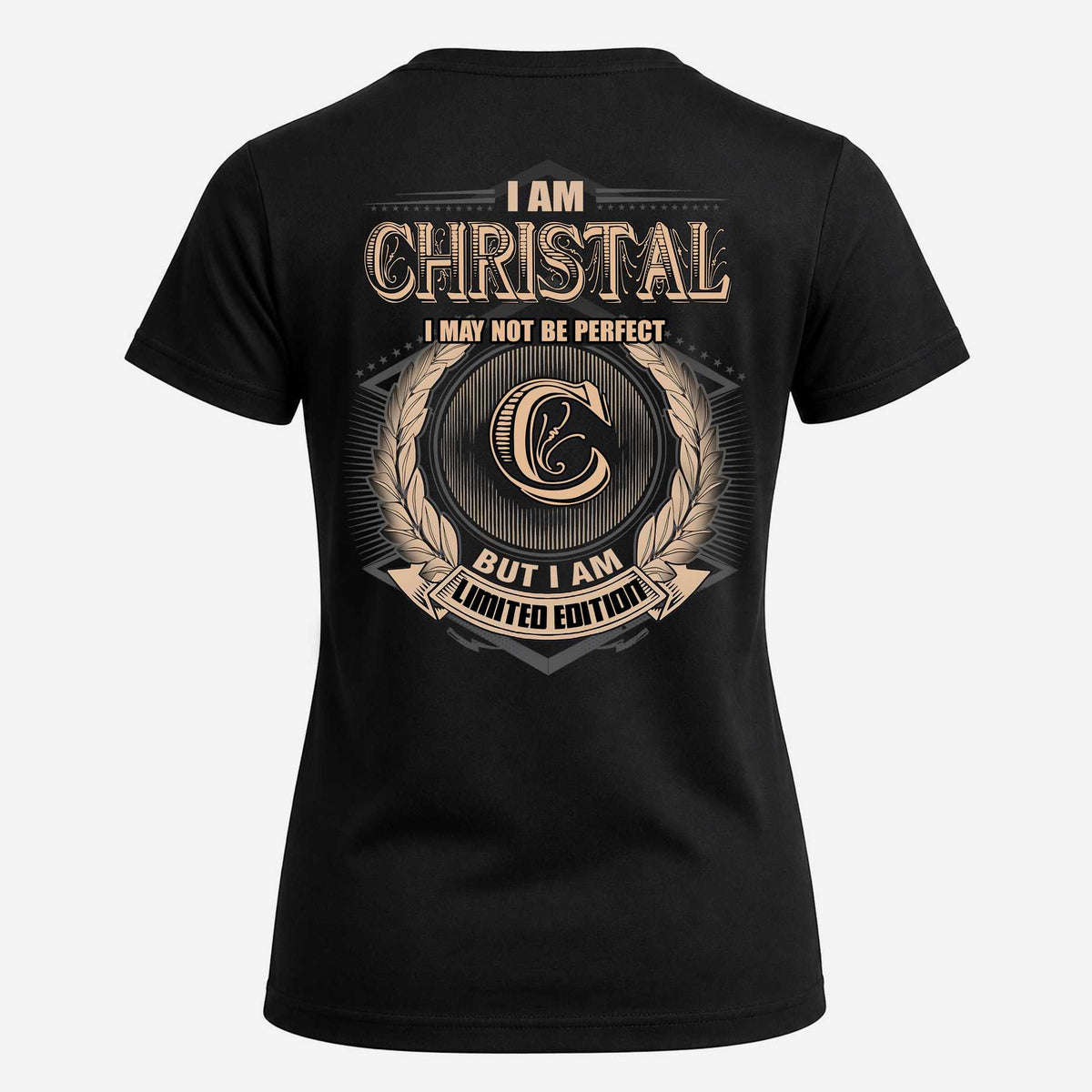 CHRISTAL 2K-101–Personalized Name Quote Apparel “I Am NAME May Not Be Perfect But I Am Limited Edition”