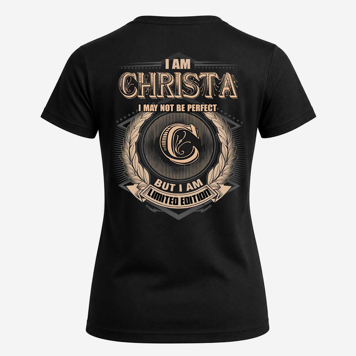CHRISTA 2K-101–Personalized Name Quote Apparel “I Am NAME May Not Be Perfect But I Am Limited Edition”