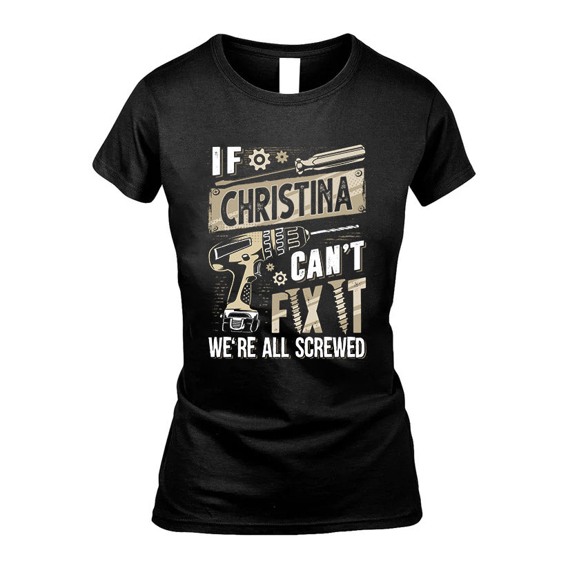 CHRISTINA HH-F001 Can’t Fix It, We’re All Screwed – Personalized Handyman T-Shirt