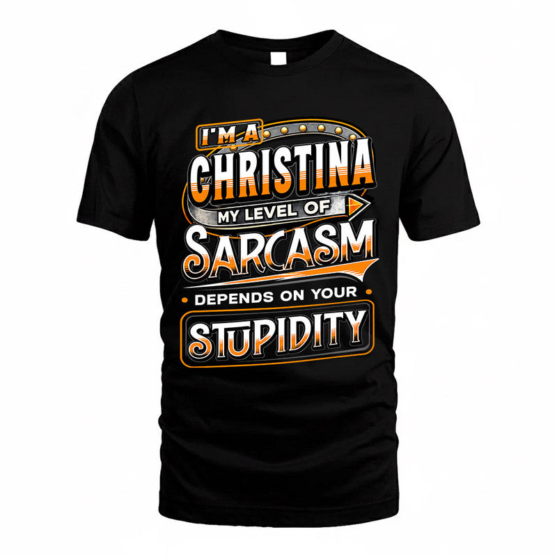 CHRISTINA TT88-K6-229 – Personalized Funny Sarcasm Apparel "My Level Of Sarcasm Depends On Your Stupidity"
