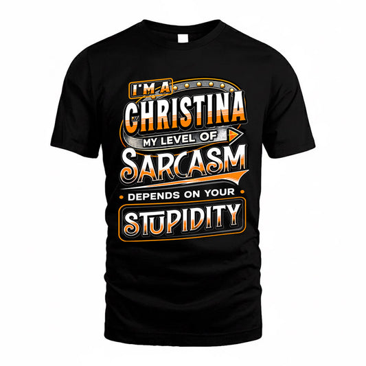 CHRISTINA TT88-K6-229 – Personalized Funny Sarcasm Apparel "My Level Of Sarcasm Depends On Your Stupidity"