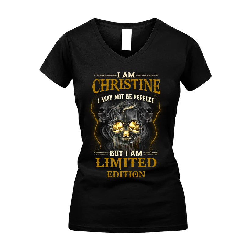 I Am Christine, I May Not Be Perfect, But I Am Limited Edition – Personalized Skull T-Shirt