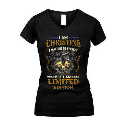 I Am Christine, I May Not Be Perfect, But I Am Limited Edition – Personalized Skull T-Shirt