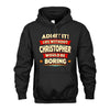 CHRISTOPHER HH F011 Personalized Funny Quote Apparel “Life Without NAME Would Be Boring”