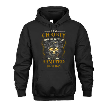 I Am Christy, I May Not Be Perfect, But I Am Limited Edition – Personalized Skull T-Shirt