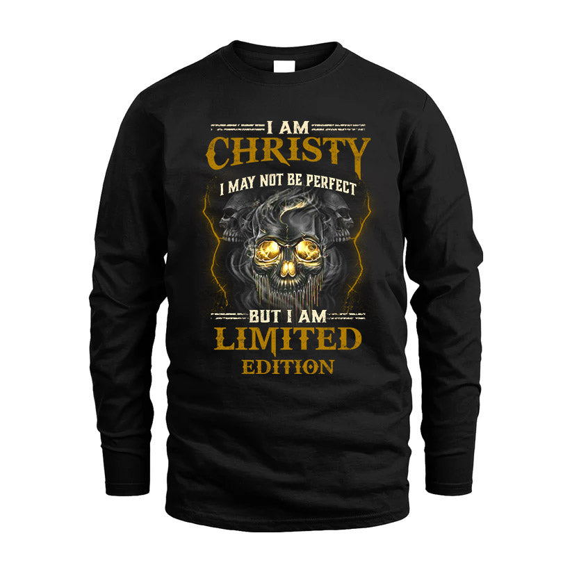 I Am Christy, I May Not Be Perfect, But I Am Limited Edition – Personalized Skull T-Shirt