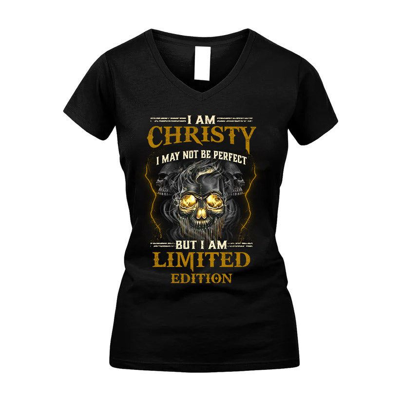 I Am Christy, I May Not Be Perfect, But I Am Limited Edition – Personalized Skull T-Shirt