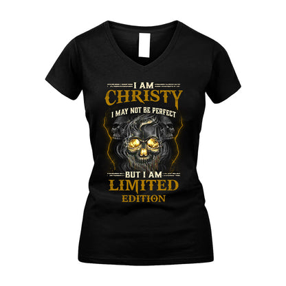 I Am Christy, I May Not Be Perfect, But I Am Limited Edition – Personalized Skull T-Shirt