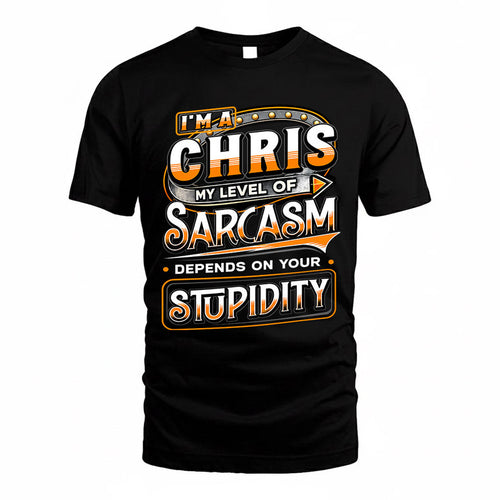 CHRIS TT88-K6-229 – Personalized Funny Sarcasm Apparel "My Level Of Sarcasm Depends On Your Stupidity"