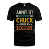 CHUCK HH88-K2–Personalized Funny Quote Apparel “Life Without NAME Would Be Boring”