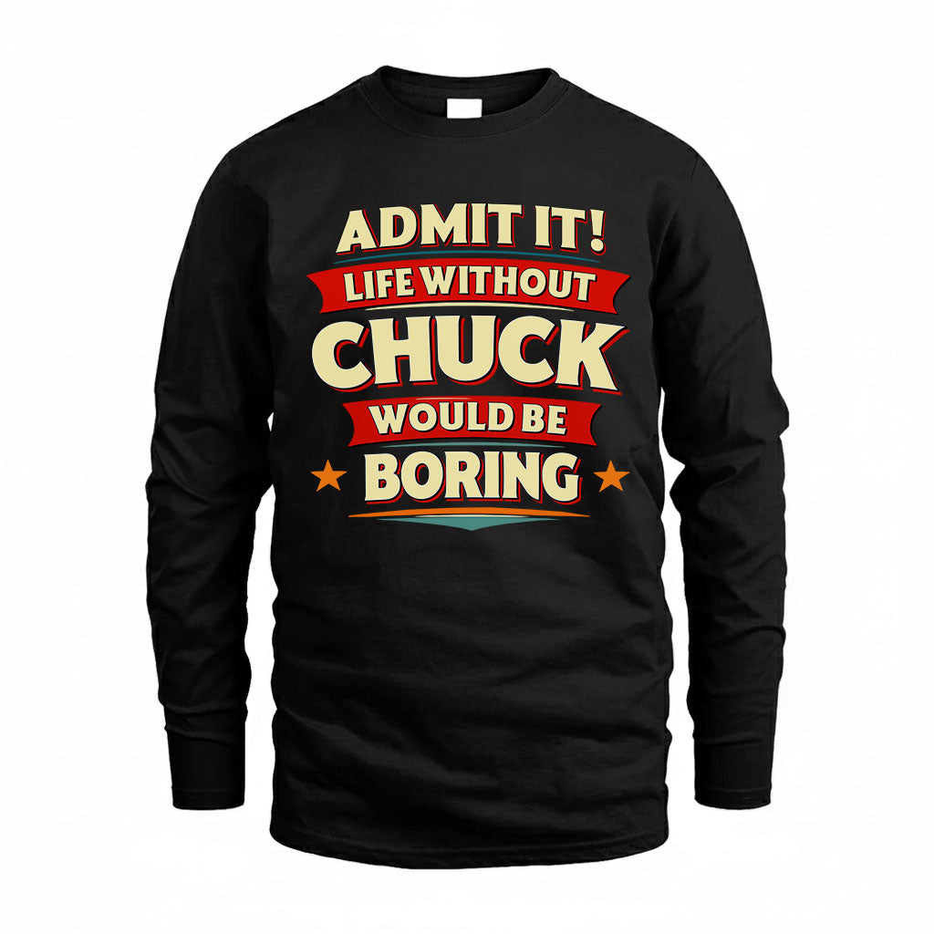 CHUCK HH88-K2-106–Personalized Funny Quote Apparel “Life Without NAME Would Be Boring”