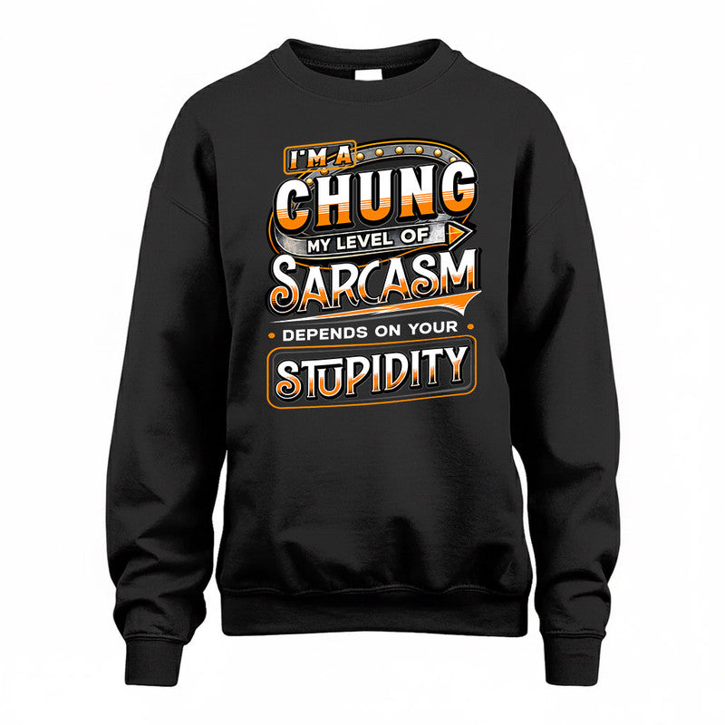 CHUNG TT88-K6-229 – Personalized Funny Sarcasm Apparel "My Level Of Sarcasm Depends On Your Stupidity"