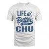 CHU HH88-K2–Personalized Name Quote T-Shirt Life Is Better With Unisex Gift