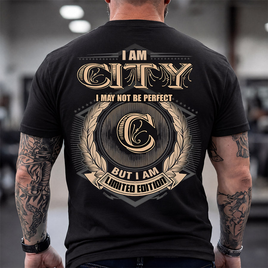 CITY 2K-101–Personalized Name Quote Apparel “I Am NAME May Not Be Perfect But I Am Limited Edition”