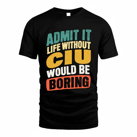 CIU TP88-K4-229–Personalized Funny Quote Apparel “Life Without NAME Would Be Boring”