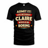 CLAIRE HH88-K2-106–Personalized Funny Quote Apparel “Life Without NAME Would Be Boring”