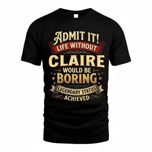 CRAWFORD TP65-K5-268–Personalized Funny Quote Apparel “Life Without NAME Would Be Boring”