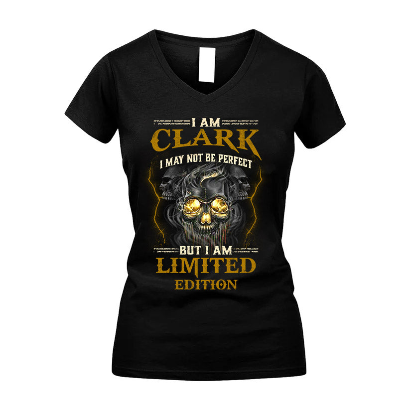 I Am Clark, I May Not Be Perfect, But I Am Limited Edition – Personalized Skull T-Shirt