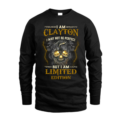 I Am Clayton, I May Not Be Perfect, But I Am Limited Edition – Personalized Skull T-Shirt