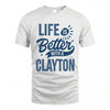 CLAYTON HH88-K2–Personalized Name Quote T-Shirt Life Is Better With Unisex Gift