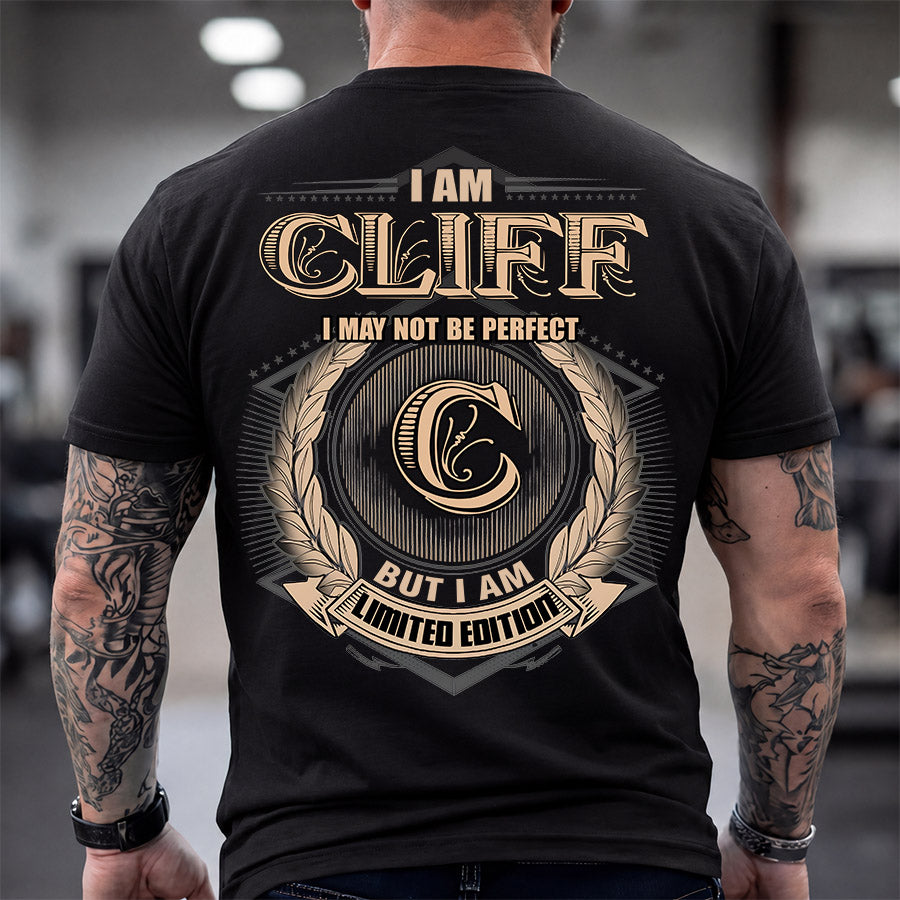 CLIFF 2K-101–Personalized Name Quote Apparel “I Am NAME May Not Be Perfect But I Am Limited Edition”