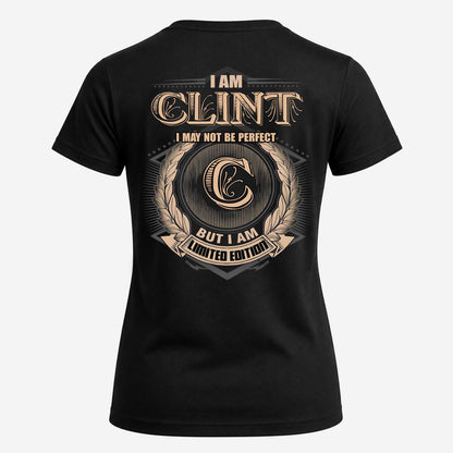 CLINT 2K-101–Personalized Name Quote Apparel “I Am NAME May Not Be Perfect But I Am Limited Edition”