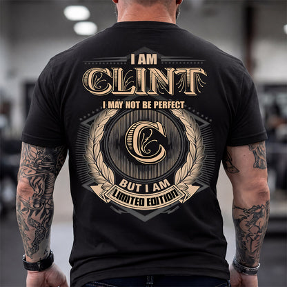 CLINT 2K-101–Personalized Name Quote Apparel “I Am NAME May Not Be Perfect But I Am Limited Edition”