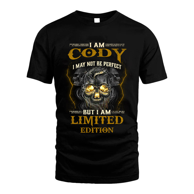 I Am Cody, I May Not Be Perfect, But I Am Limited Edition – Personalized Skull T-Shirt