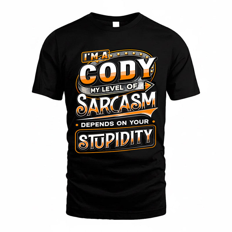 CODY TT88-K6-229 – Personalized Funny Sarcasm Apparel "My Level Of Sarcasm Depends On Your Stupidity"