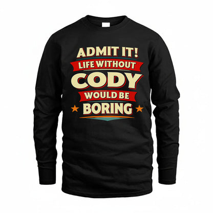 CODY HH88-K2-106–Personalized Funny Quote Apparel “Life Without NAME Would Be Boring”