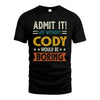 CODY HH88-K2–Personalized Funny Quote Apparel “Life Without NAME Would Be Boring”