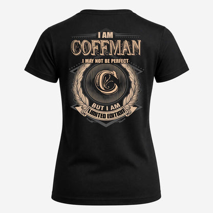 COFFMAN 2K-101–Personalized Name Quote Apparel “I Am NAME May Not Be Perfect But I Am Limited Edition”
