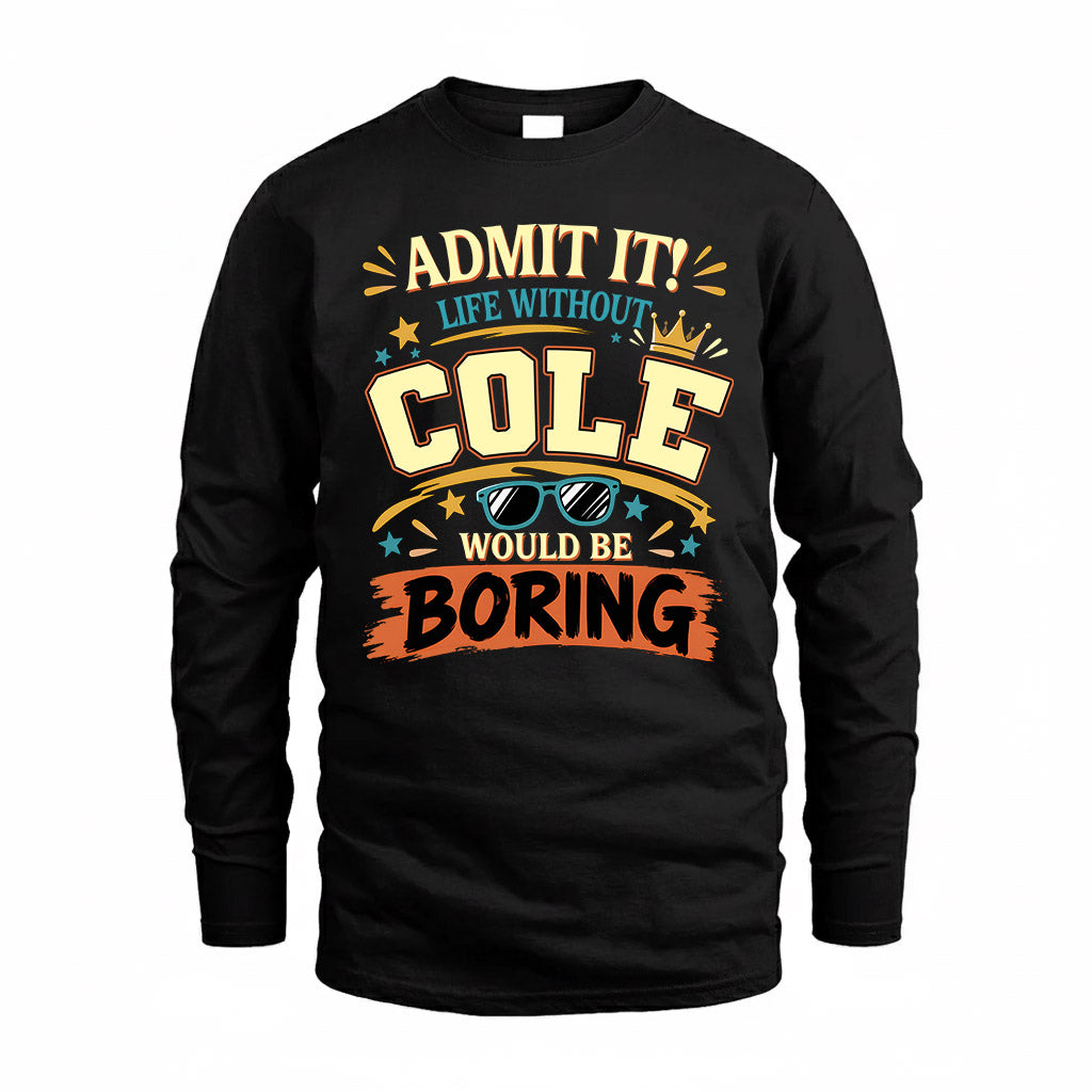 COLE HH F005 Life Without You Would Be Boring Funny T-Shirt