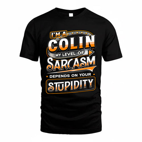 COLIN TT88-K6-229 – Personalized Funny Sarcasm Apparel "My Level Of Sarcasm Depends On Your Stupidity"