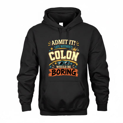 COLON HH F005 Life Without You Would Be Boring Funny T-Shirt