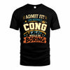 CONG HH F005 Life Without You Would Be Boring Funny T-Shirt