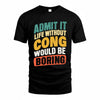 CONG TP88-K4-229–Personalized Funny Quote Apparel “Life Without NAME Would Be Boring”
