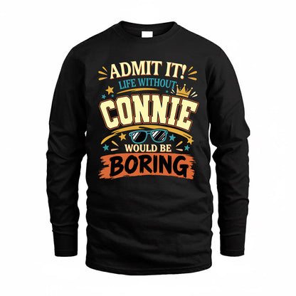 CONNIE HH F005 Life Without You Would Be Boring Funny T-Shirt