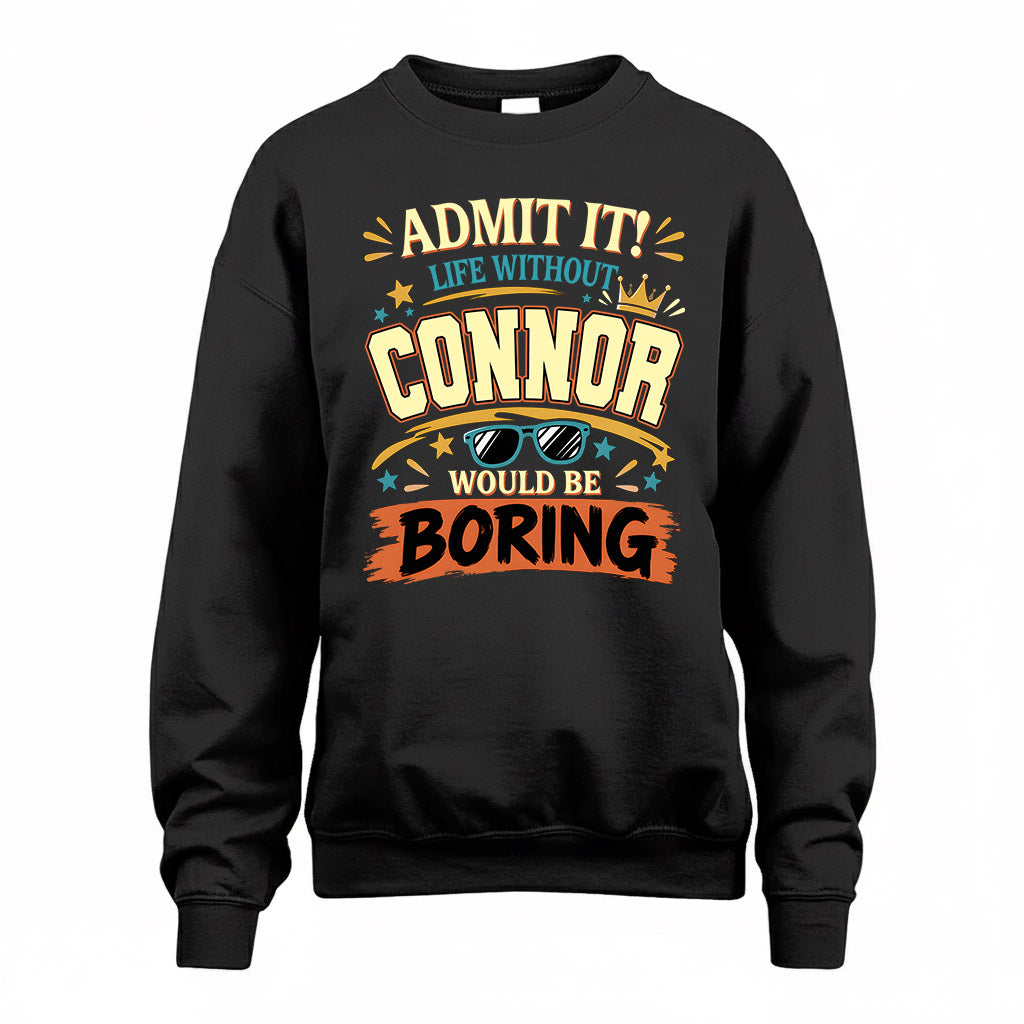 CONNOR HH F005 Life Without You Would Be Boring Funny T-Shirt