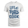COOK HH88-K2–Personalized Name Quote T-Shirt Life Is Better With Unisex Gift
