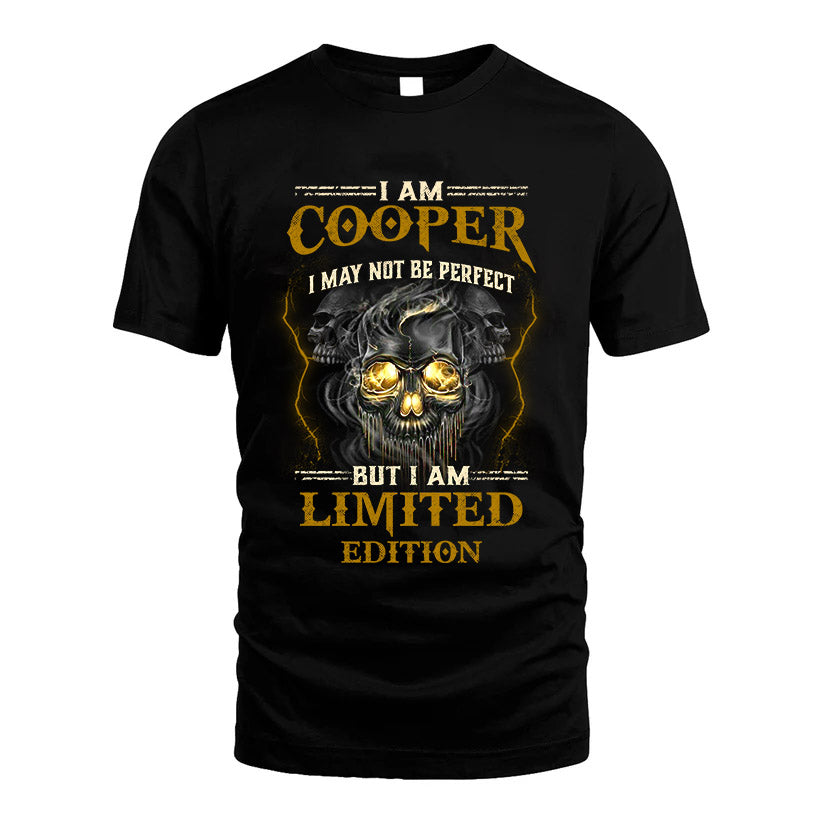 I Am Cooper, I May Not Be Perfect, But I Am Limited Edition – Personalized Skull T-Shirt
