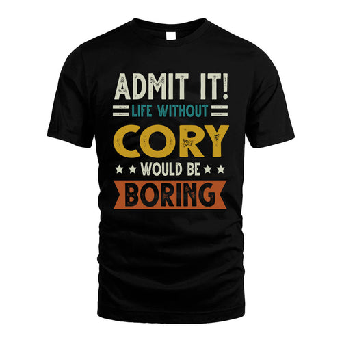 CORY HH88-K2–Personalized Funny Quote Apparel “Life Without NAME Would Be Boring”
